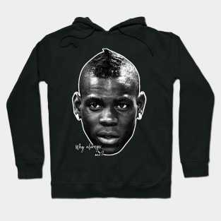 Why always me ? Hoodie